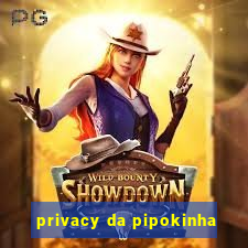 privacy da pipokinha